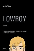 Lowboy, by John Wray: Book Review