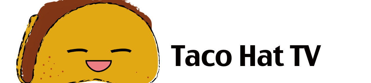 Help make Taco Hat TV!