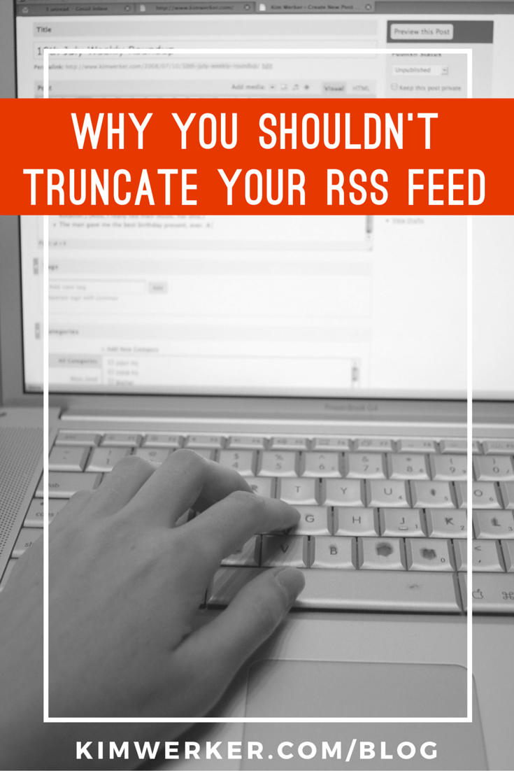 Bloggers: Here's why you shouldn't truncate your RSS feed.