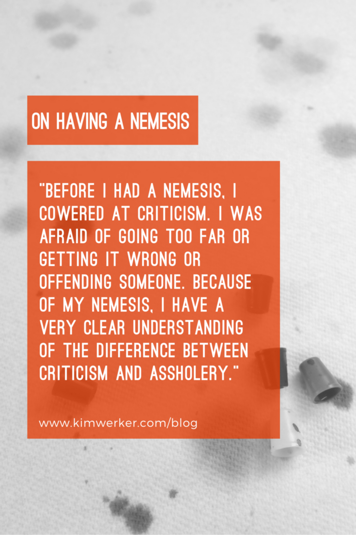 Having a nemesis is awful. But it can also be very rewarding.