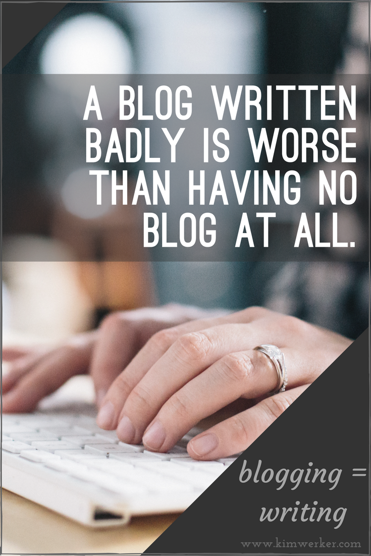 Blogging = writing, no matter what you blog about. It's worth the effort to do it well!