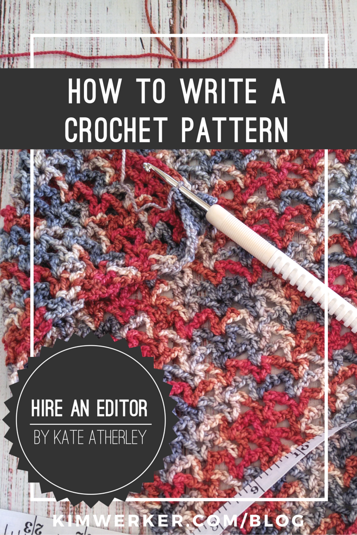 How to Write a Crochet Pattern: Kate Atherley on the importance of professional technical editing. https://www.kimwerker.com/blog