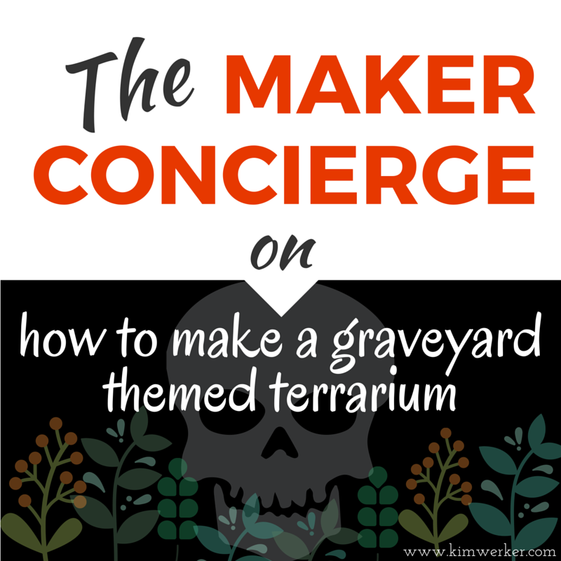 How to Get Started Making a Graveyard-themed Terrarium â€“ The Maker Concierge